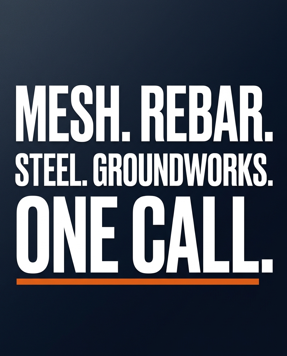 Mesh. Rebar. Steel. Groundworks. One call.